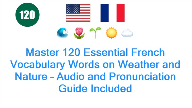 Master 120 Essential French Vocabulary Words on Weather and Nature – Audio and Pronunciation Guide Included